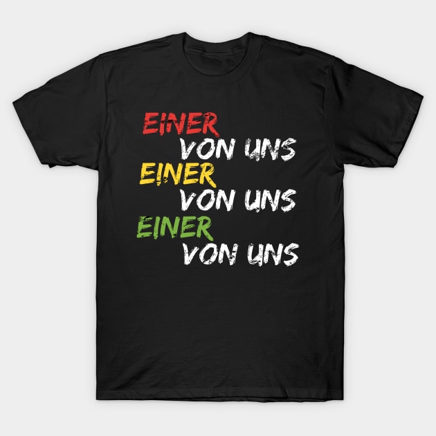 Einer Von Uns Shirt Gang Crew Clique Geschenkidee T-Shirt by SinBle